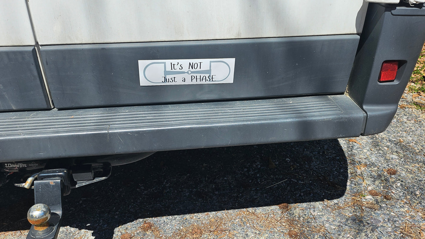 its Not Just a Phase Bumper Sticker