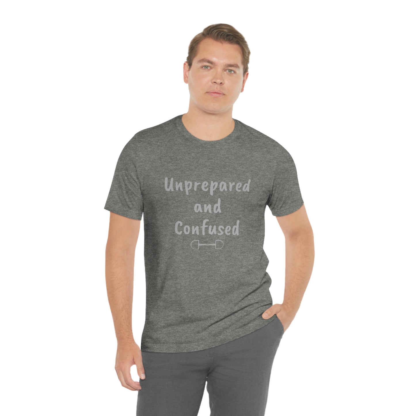 Unprepared and confused Unisex Jersey Short Sleeve Tee