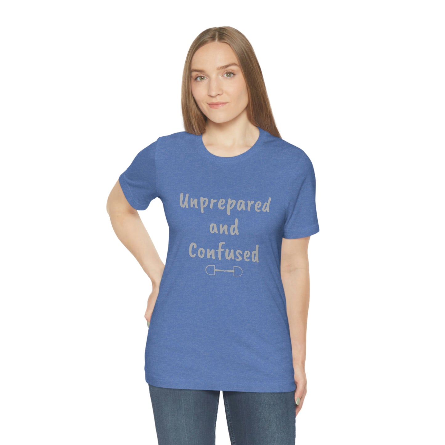 Unprepared and confused Unisex Jersey Short Sleeve Tee