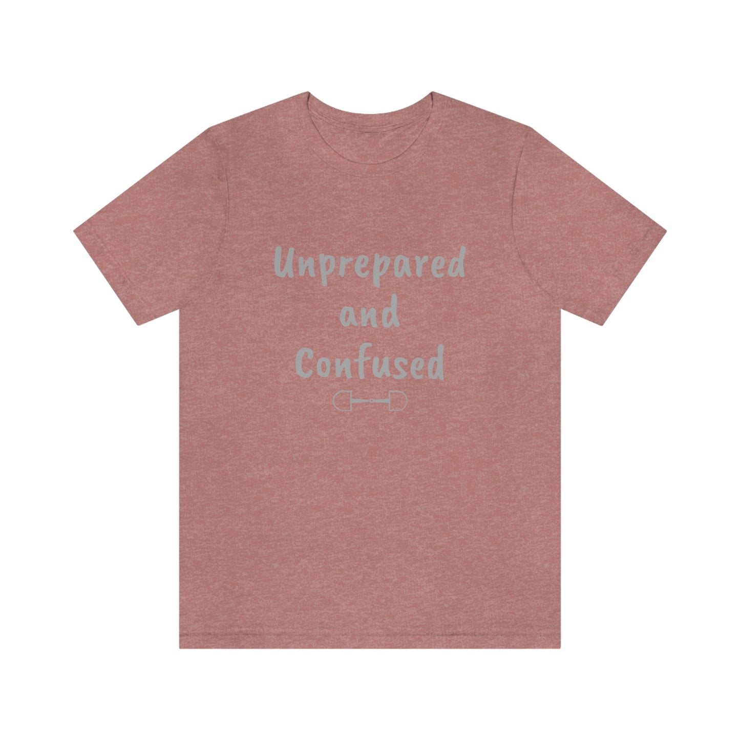 Unprepared and confused Unisex Jersey Short Sleeve Tee