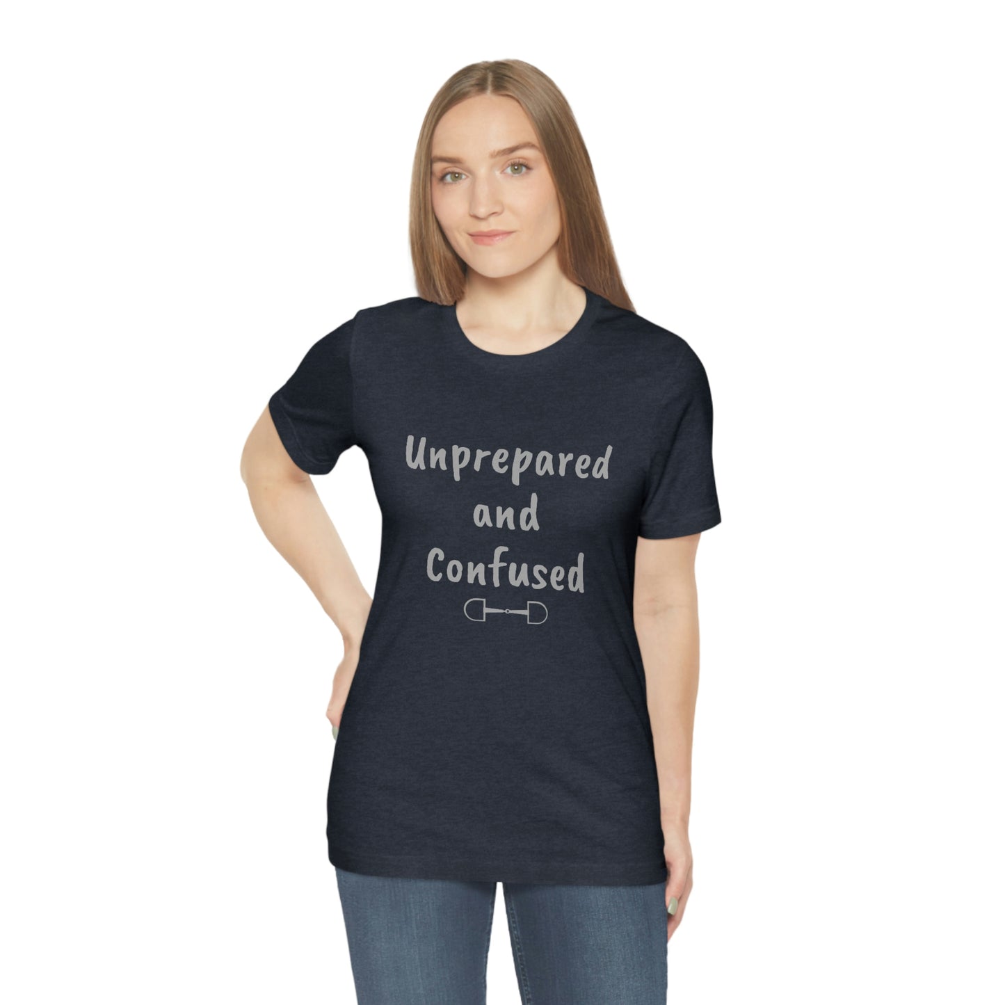 Unprepared and confused Unisex Jersey Short Sleeve Tee