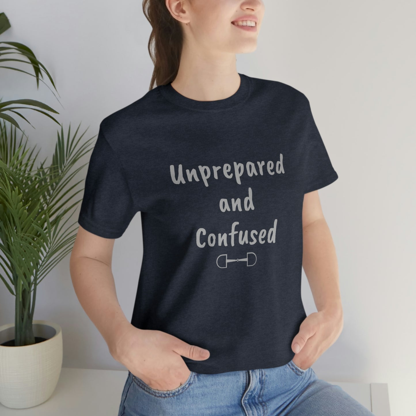 Unprepared and confused Unisex Jersey Short Sleeve Tee
