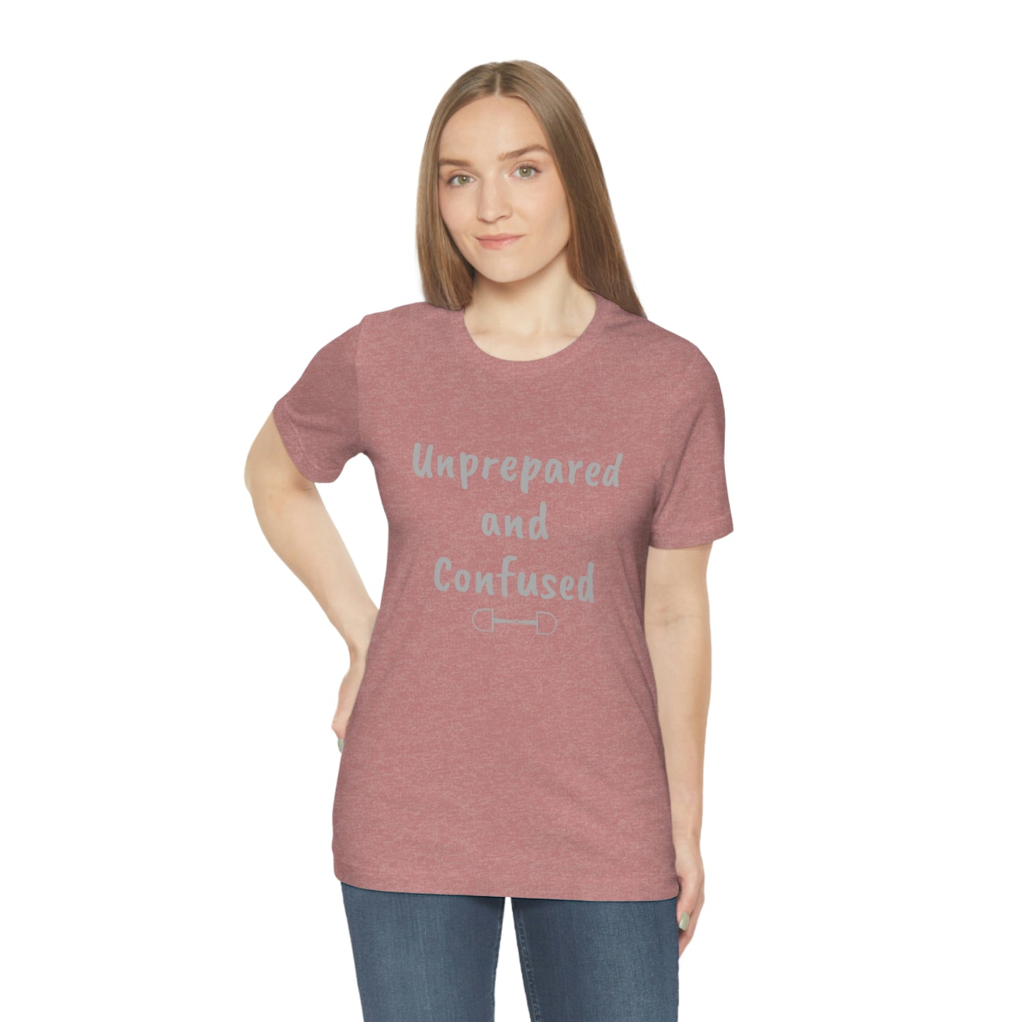 Unprepared and confused Unisex Jersey Short Sleeve Tee