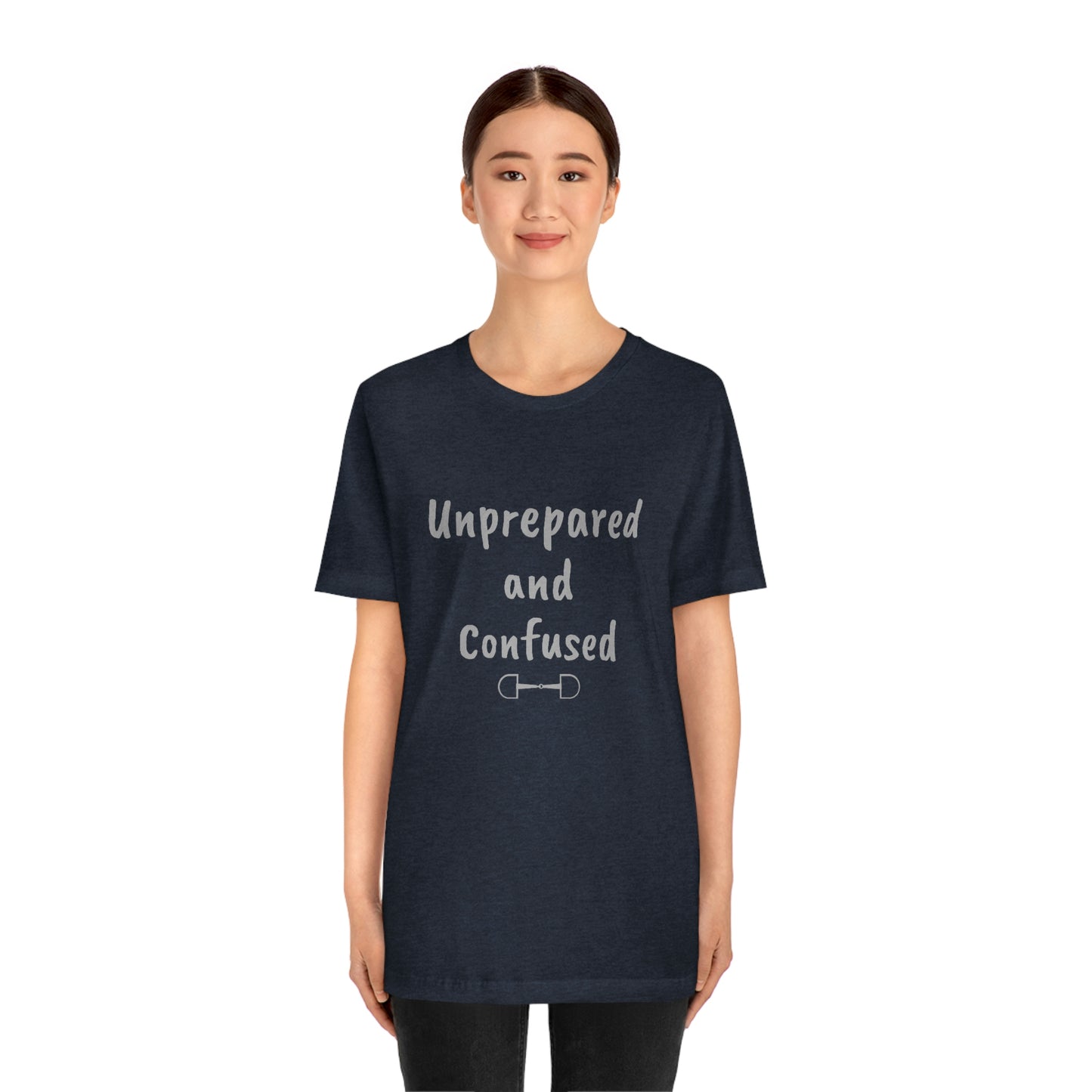 Unprepared and confused Unisex Jersey Short Sleeve Tee