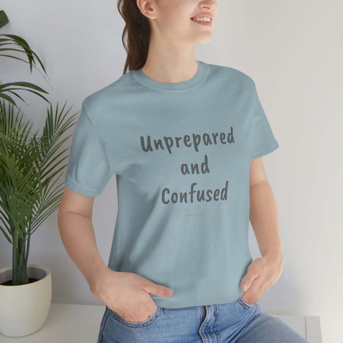 Unprepared and confused Unisex Jersey Short Sleeve Tee