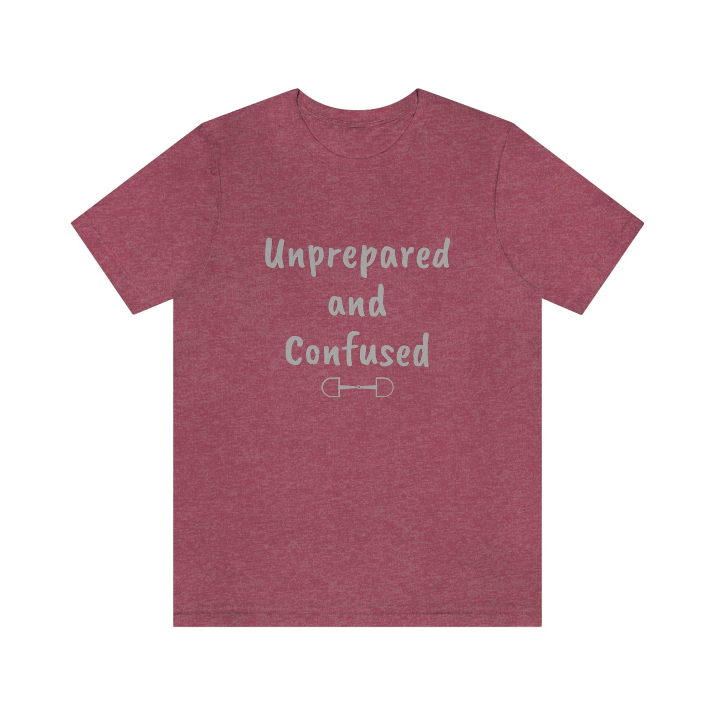 Unprepared and confused Unisex Jersey Short Sleeve Tee