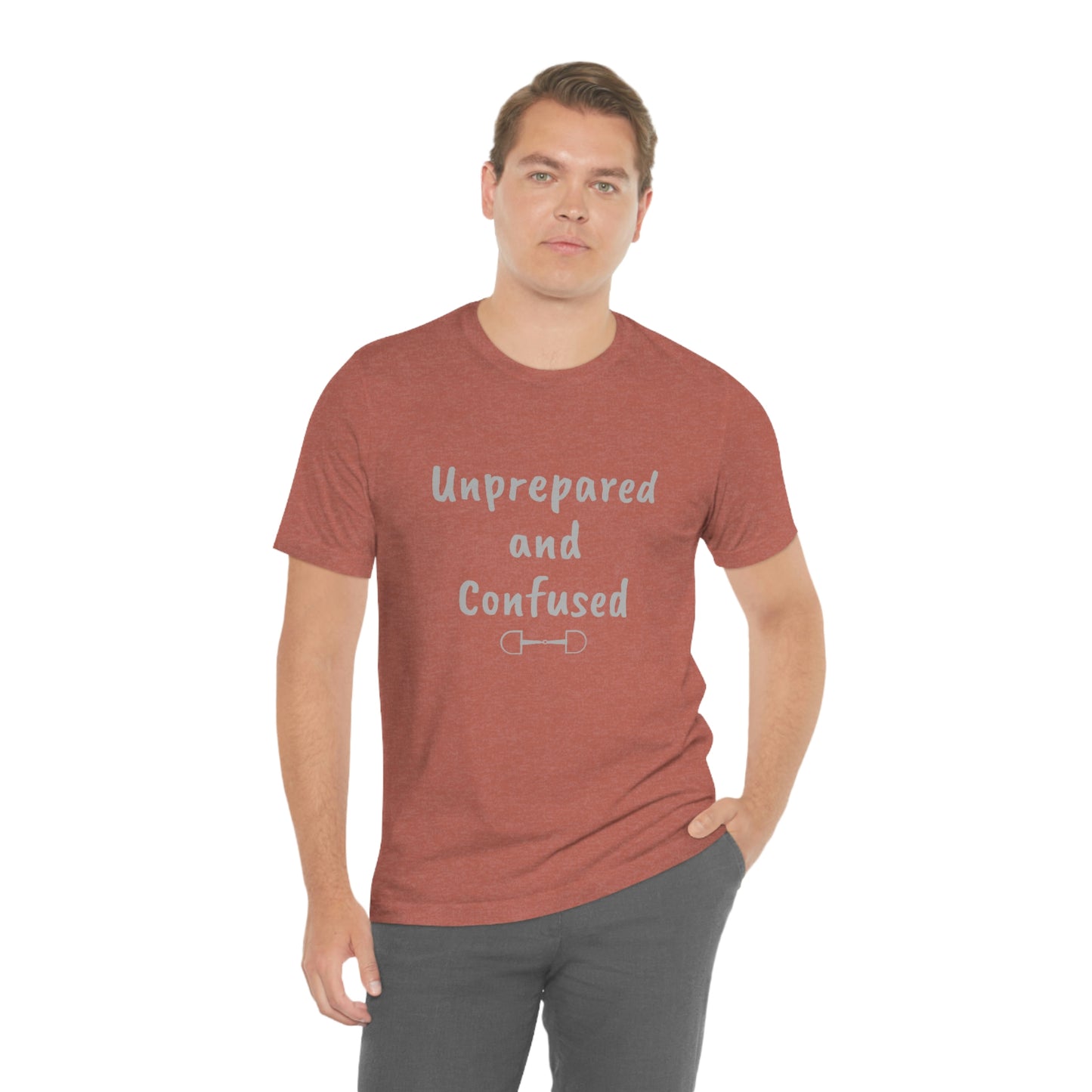 Unprepared and confused Unisex Jersey Short Sleeve Tee