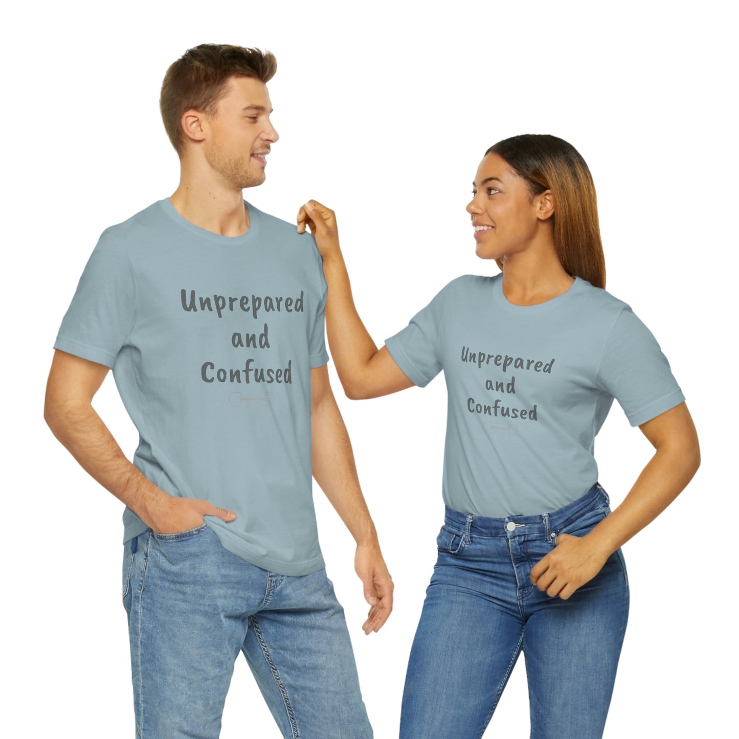 Unprepared and confused Unisex Jersey Short Sleeve Tee