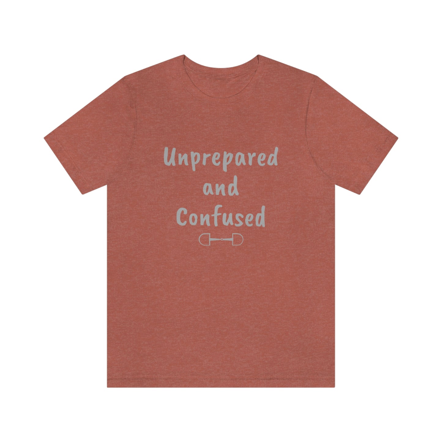 Unprepared and confused Unisex Jersey Short Sleeve Tee