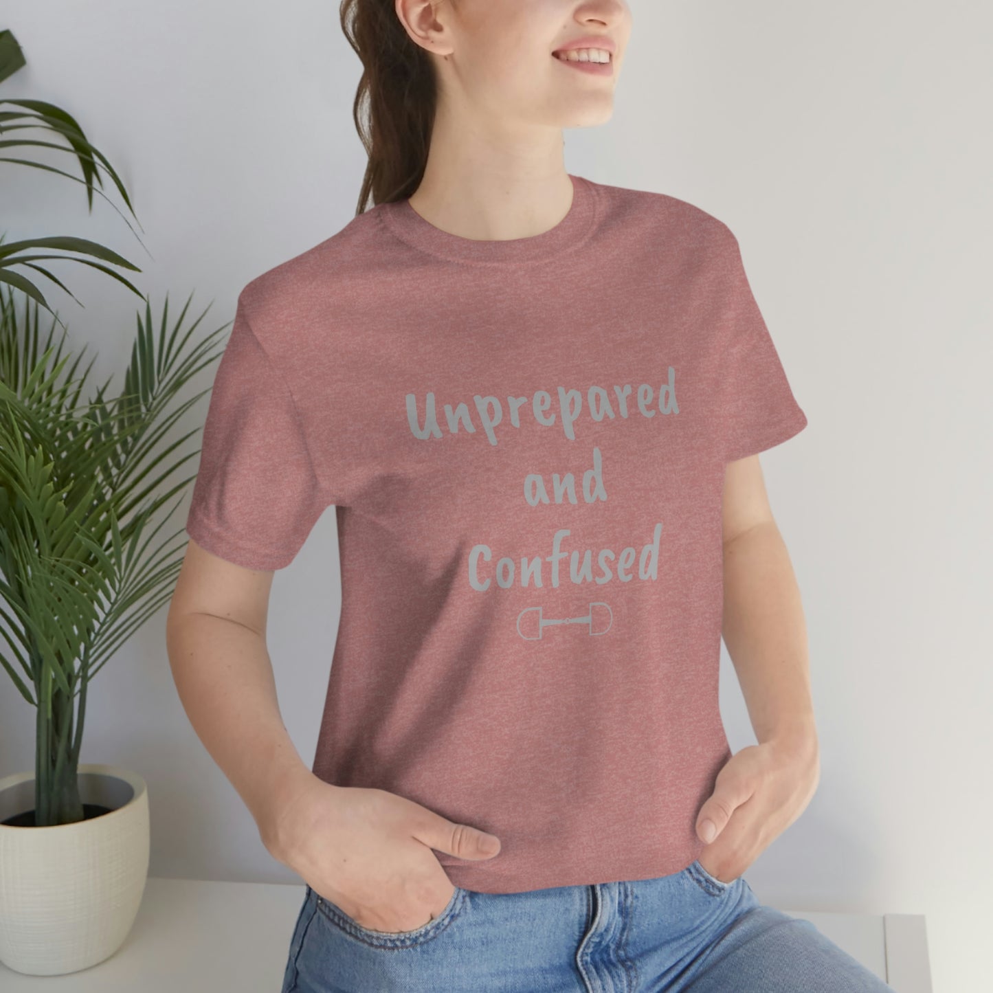 Unprepared and confused Unisex Jersey Short Sleeve Tee