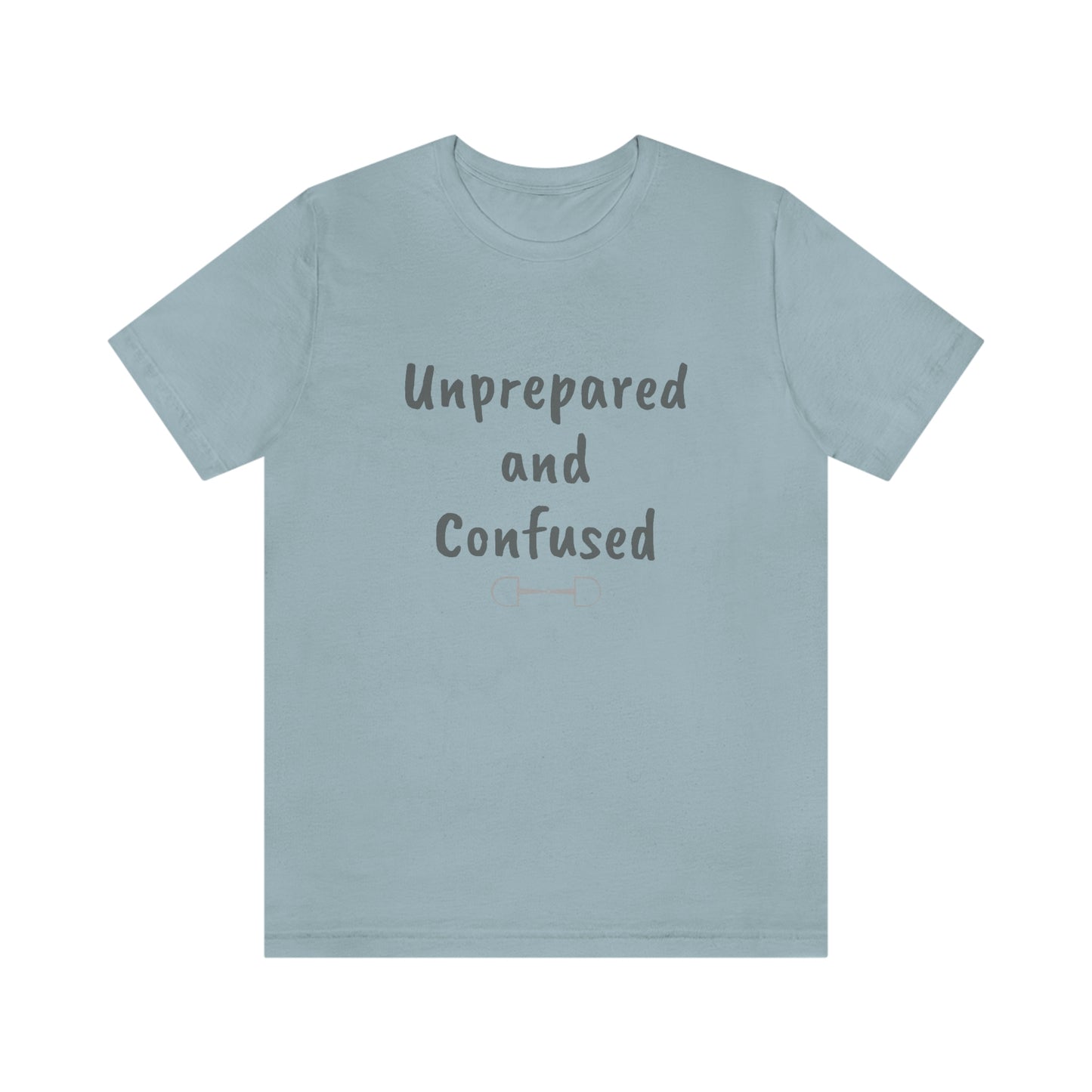 Unprepared and confused Unisex Jersey Short Sleeve Tee