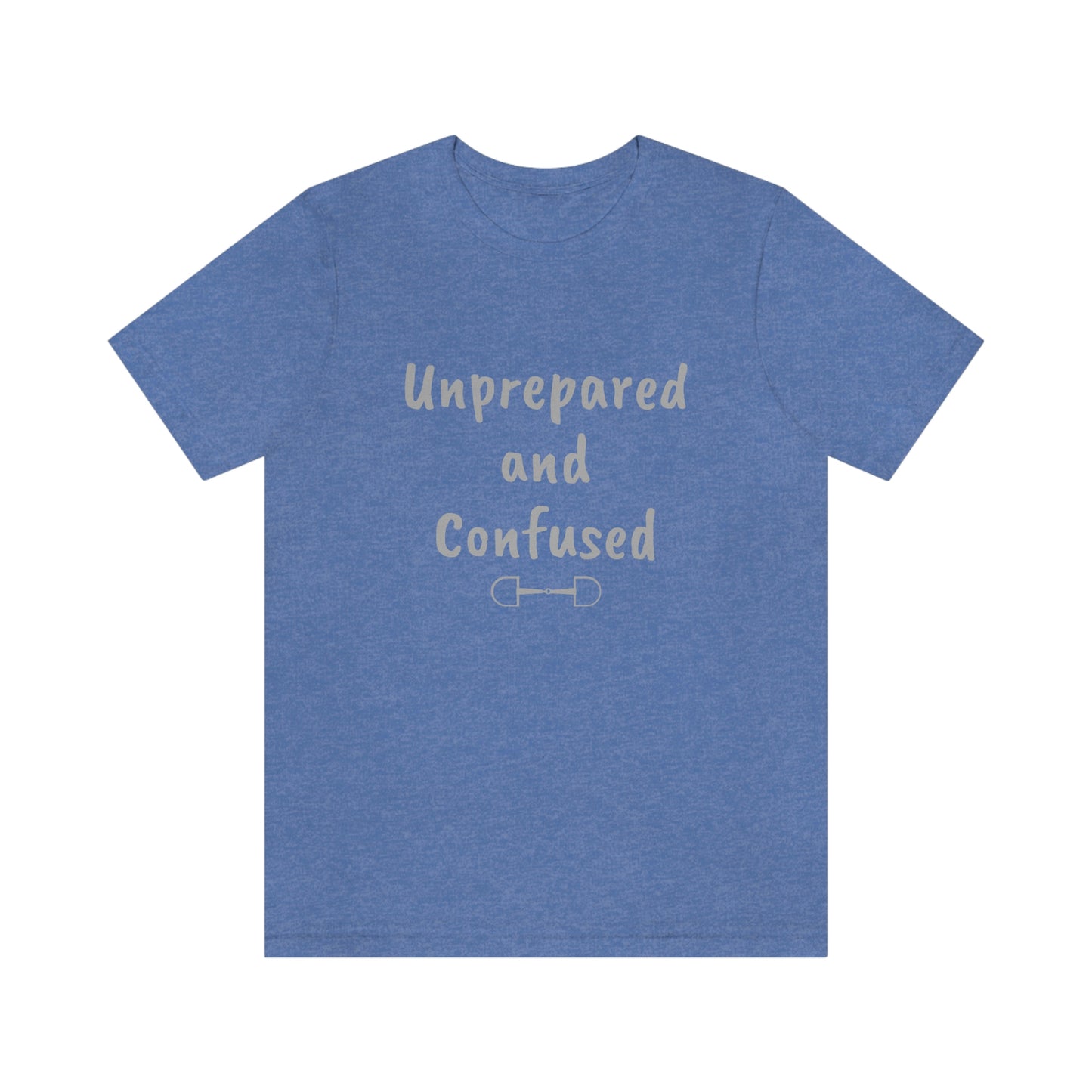 Unprepared and confused Unisex Jersey Short Sleeve Tee