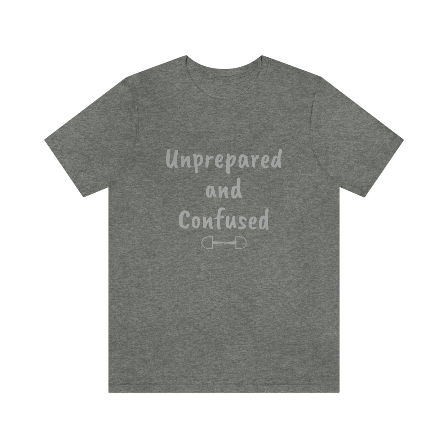 Unprepared and confused Unisex Jersey Short Sleeve Tee