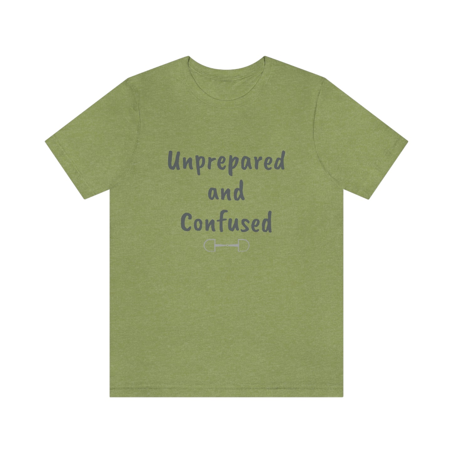 Unprepared and confused Unisex Jersey Short Sleeve Tee