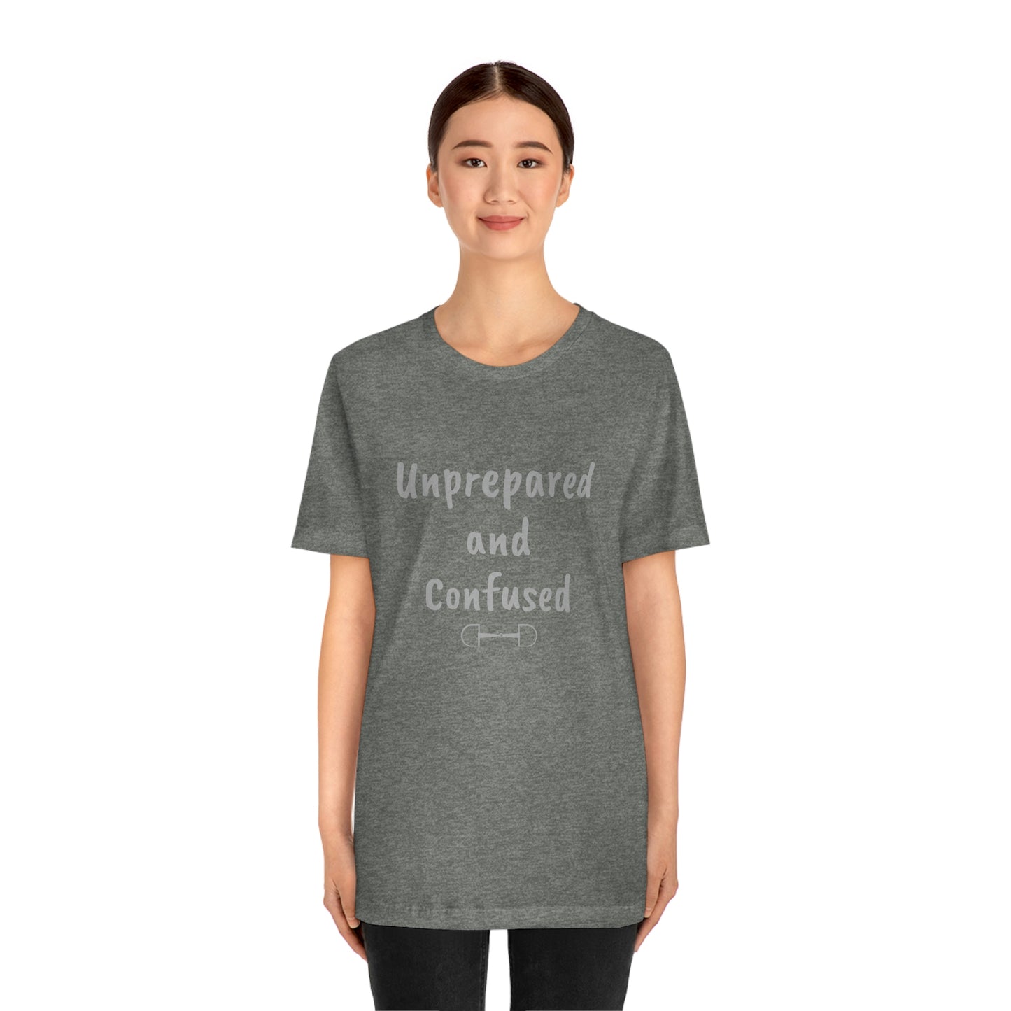 Unprepared and confused Unisex Jersey Short Sleeve Tee
