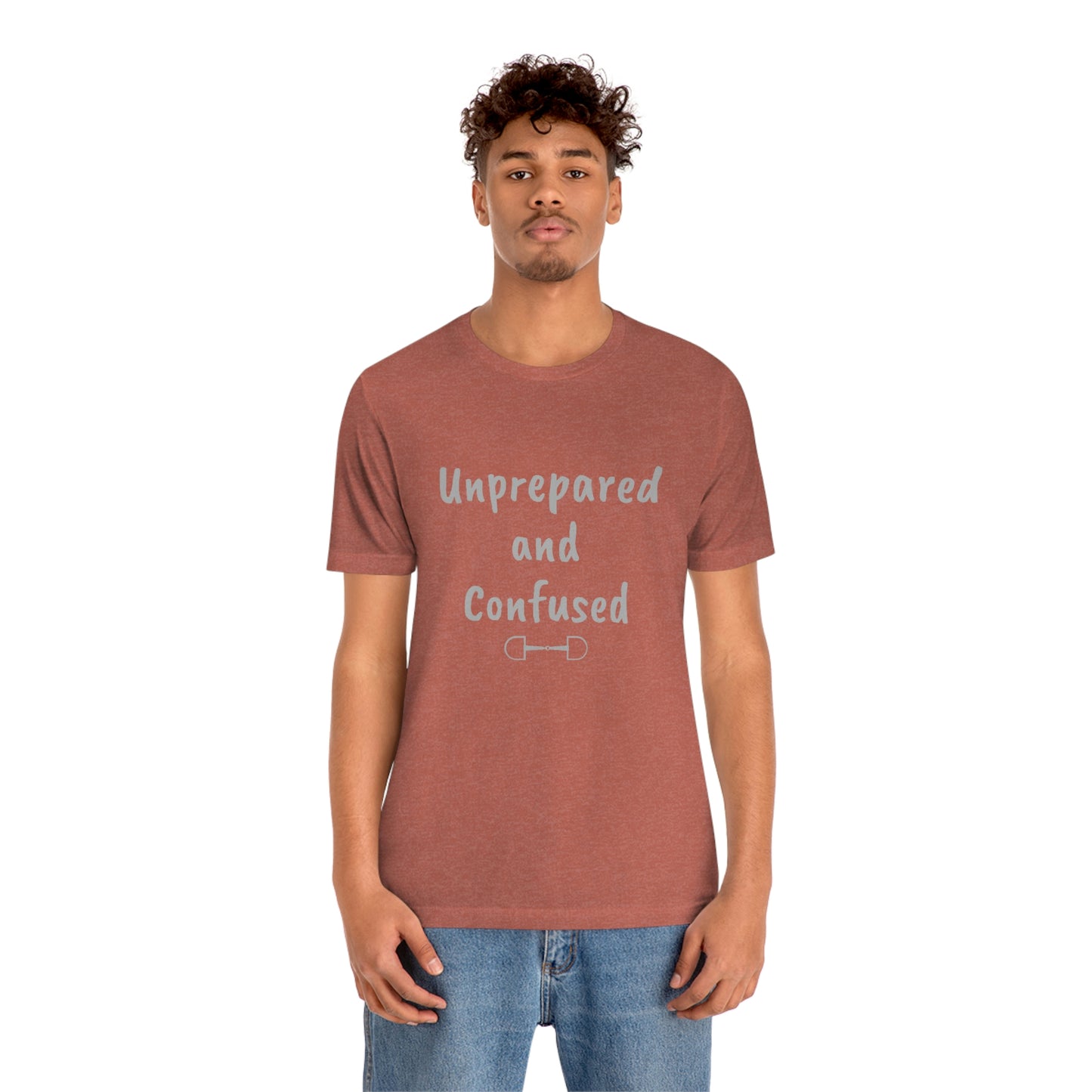 Unprepared and confused Unisex Jersey Short Sleeve Tee