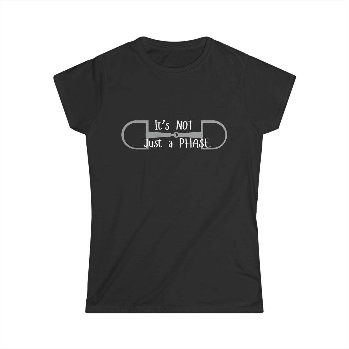 Women's Softstyle Tee- Not just a Phase