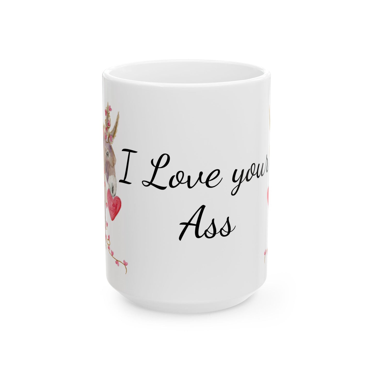 I love your Ass Donkey Mug