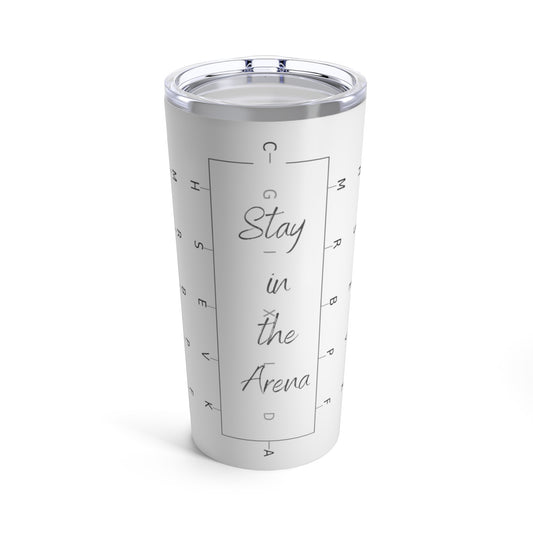 Stay in the Arena Tumbler 20oz