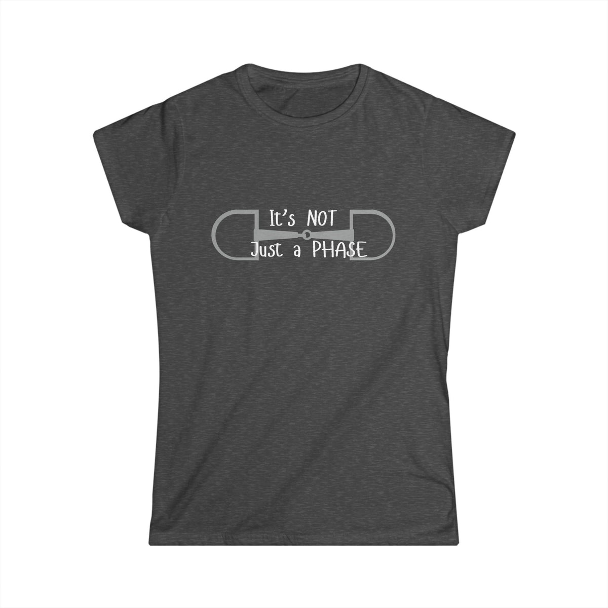 Women's Softstyle Tee- Not just a Phase