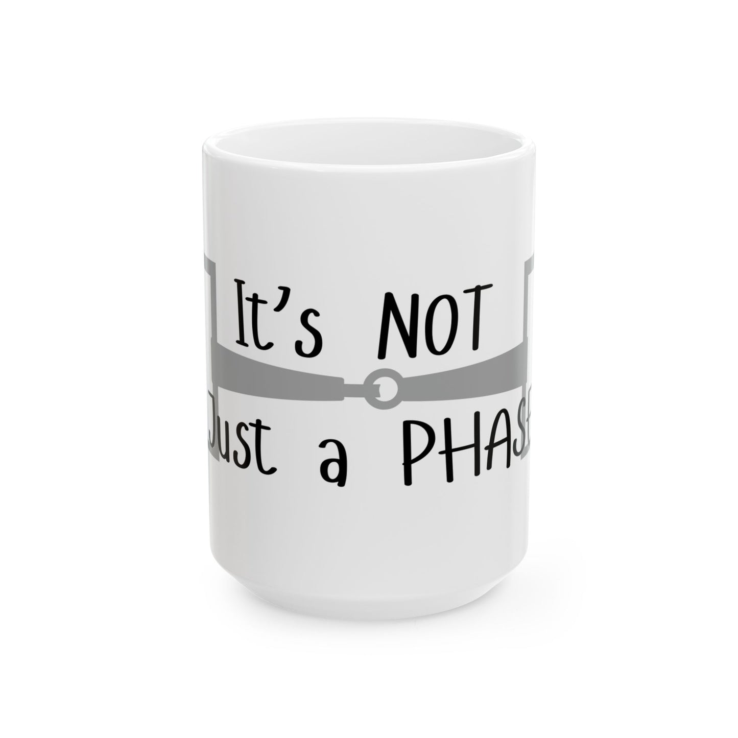 Its not just phase -  Mug