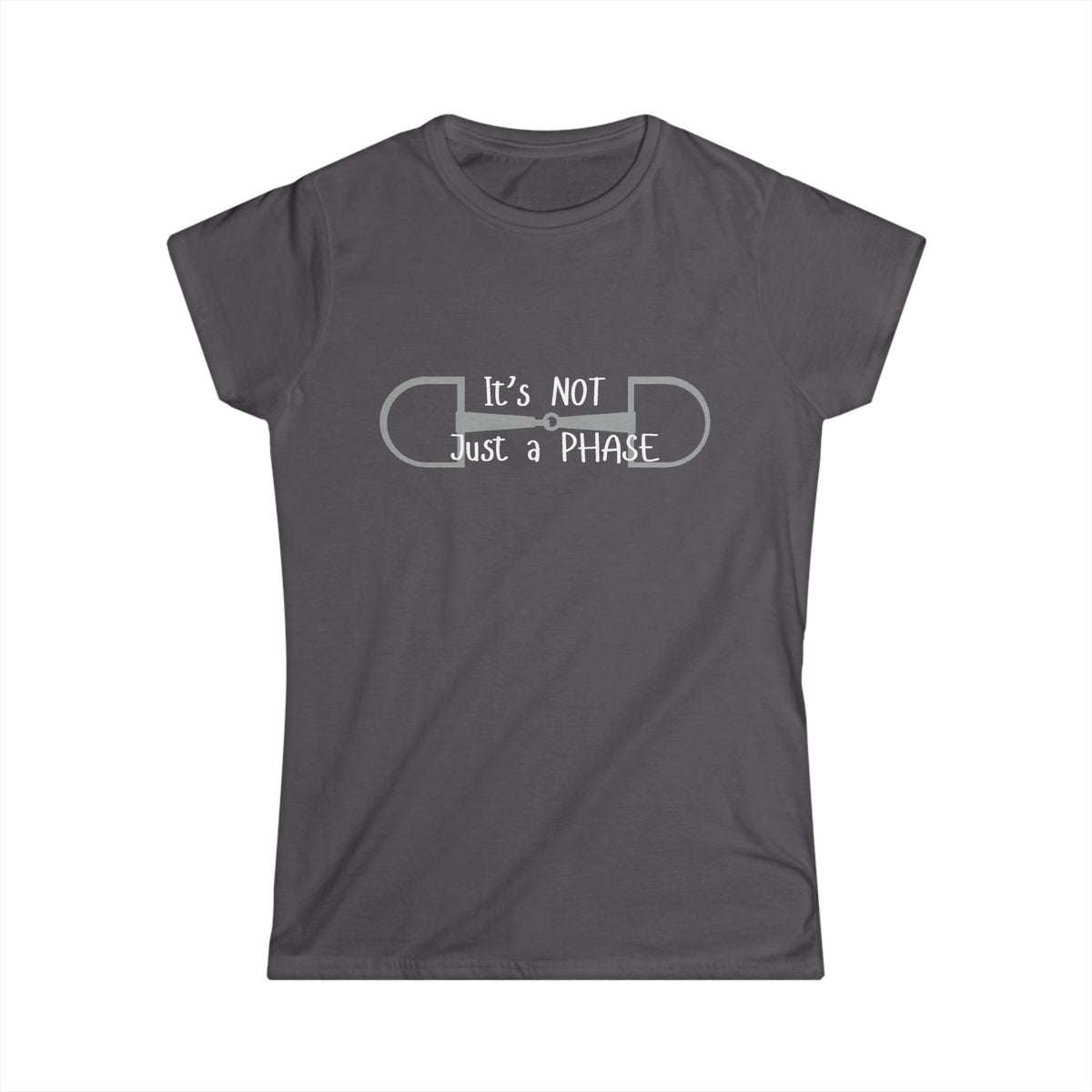 Women's Softstyle Tee- Not just a Phase