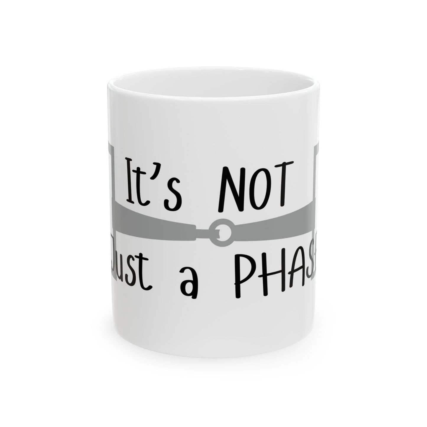 Its not just phase -  Mug