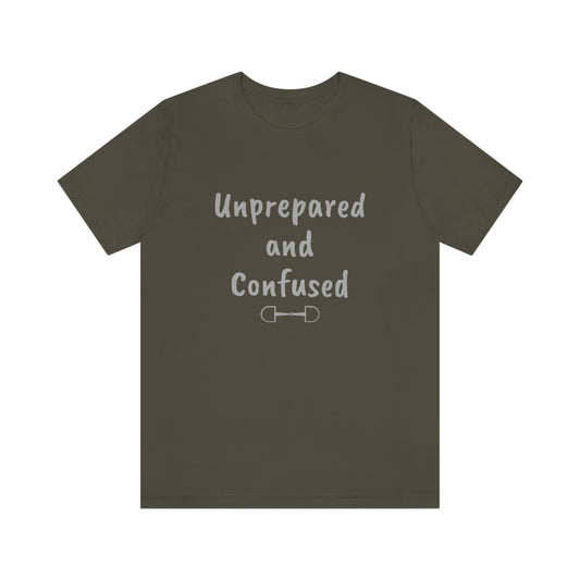 Unprepared and confused Unisex Jersey Short Sleeve Tee