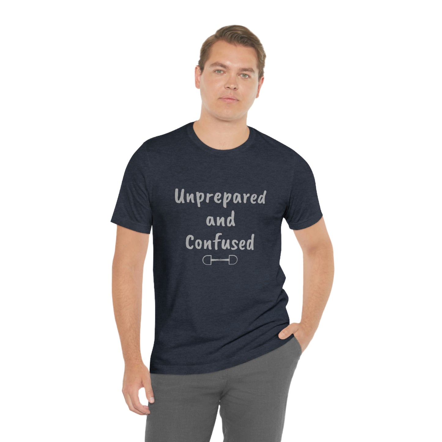 Unprepared and confused Unisex Jersey Short Sleeve Tee