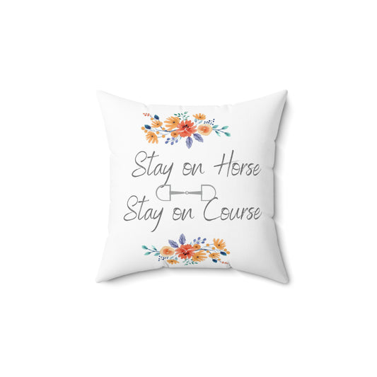 Stay on horse,  stay on course Spun Polyester Square Pillow - SonaEquestrian